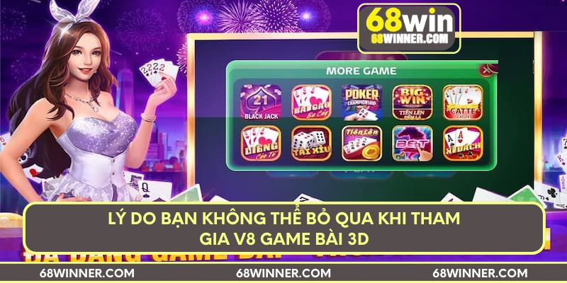 Lý do bạn không thể bỏ qua khi tham gia V8 Game Bài 3D