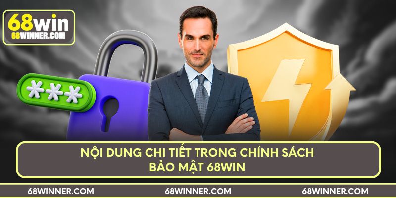 Nội dung chi tiết trong chính sách bảo mật 68win