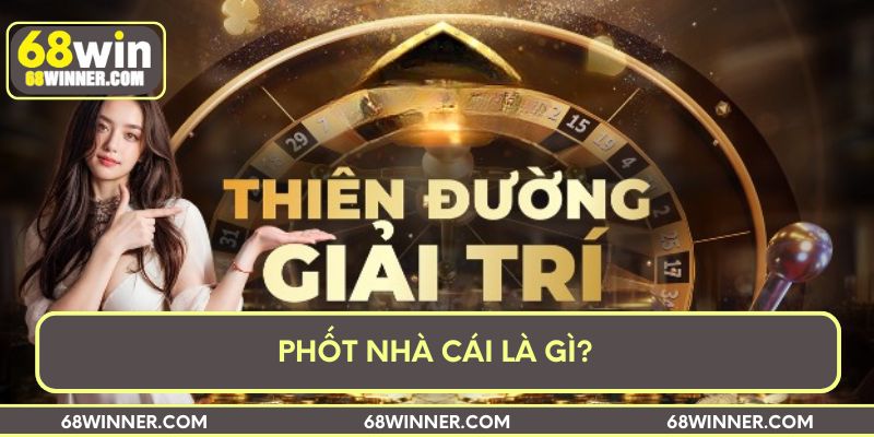 Phốt nhà cái là gì?