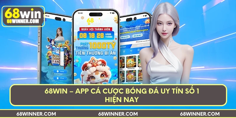 68win-app-ca-cuoc-bong-da-uy-tin-so-1-hien-nay