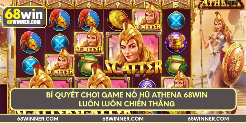 bi-quyet-choi-game-no-hu-athena-68win-luon-luon-chien-thang