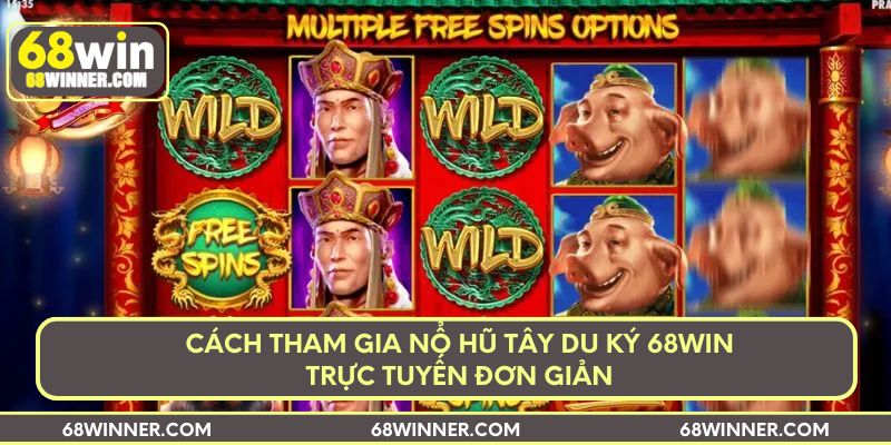 Cách tham gia nổ hũ Tây Du Ký 68win trực tuyến đơn giản