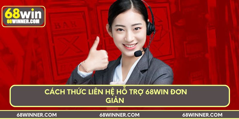 Cách thức liên hệ hỗ trợ 68win đơn giản