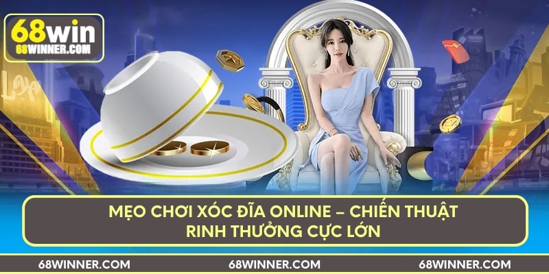 meo-choi-xoc-dia-online-chien-thuat-rinh-thuong-cuc-lon-min