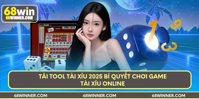 tai-tool-tai-xiu-2025-bi-quyet-choi-game-tai-xiu-online