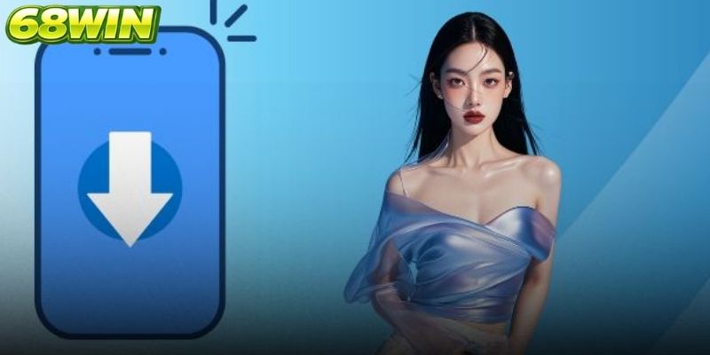 Tải app 68win cần có kết nối ổn định